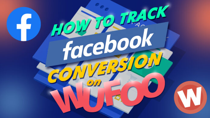 How To Track Facebook Conversions On Wufoo