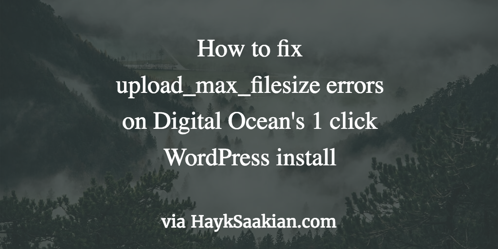 how to fix file upload limit digitalocean wordpress how to fix file upload limit digitalocean wordpress
