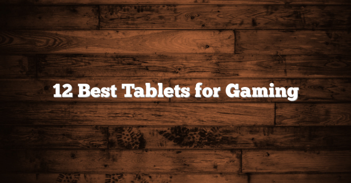 12 Best Tablets for Gaming 12 Best Tablets for Gaming
