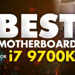 Top 10 Best Motherboard for i7 9700K