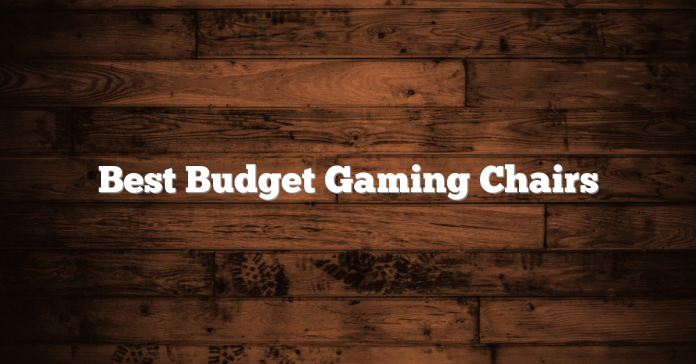 Best Budget Gaming Chairs Best Budget Gaming Chairs