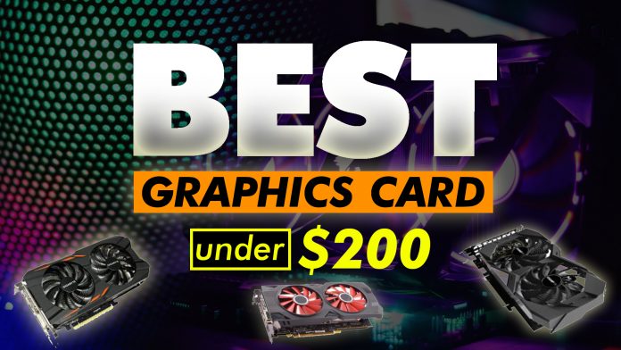 Best Graphics Card Under $200 Best Graphics Card Under $200