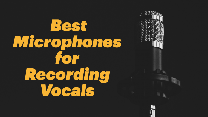 best microphones for recording vocals