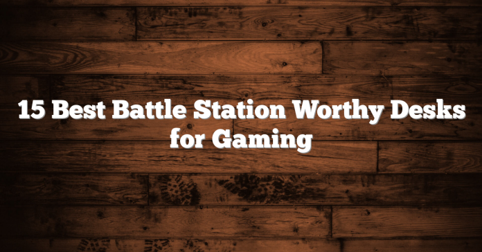 15 Best Desks for Gaming 15 Best Desks for Gaming