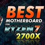 Best Motherboard For Ryzen 7 2700x