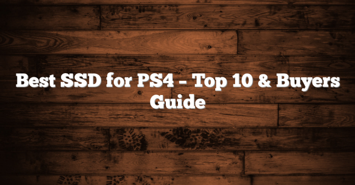 Best SSD for PS4 – Top 10 & Buyers Guide Best SSD for PS4 – Top 10 & Buyers Guide