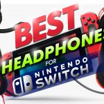 Best Headphones For Nintendo Switch