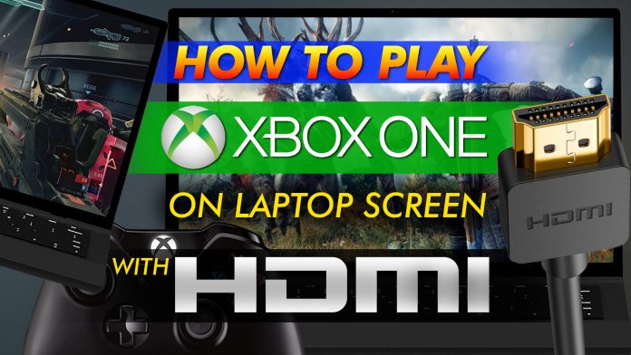 How To Play Xbox One On Laptop Screen With Hdmi