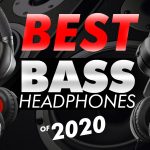 The Best Bass Headphones Of 2020