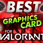 Best Graphics Card For Valorant