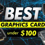 Best Graphics Card Under $100