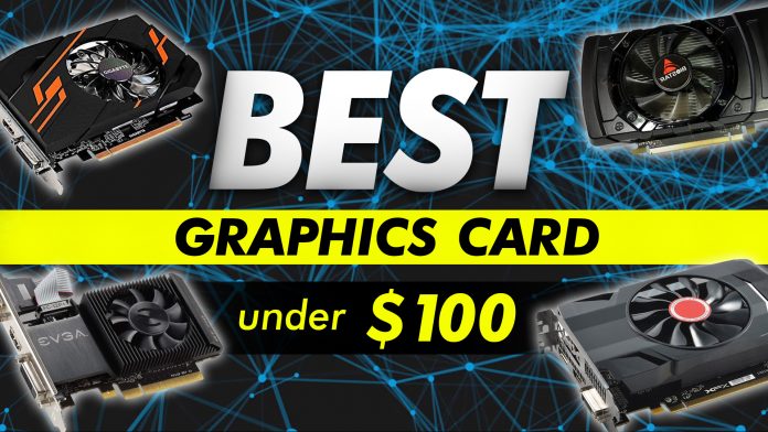 Best Graphics Card Under $100