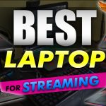 Best Laptop For Streaming