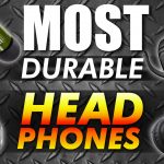 Most Durable Headphones