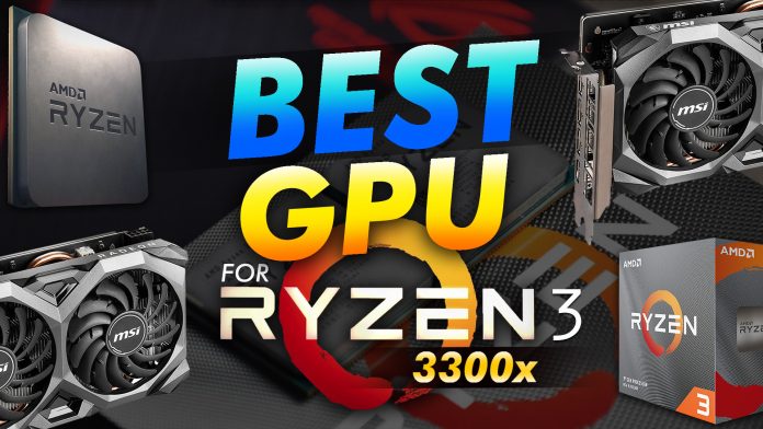 Best Gpu For The Ryzen 3 3300x