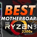 Best Motherboard For Ryzen 3 3300x