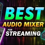 Best Audio Mixer For Streaming