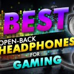 Best Open Back Headphones For Gaming