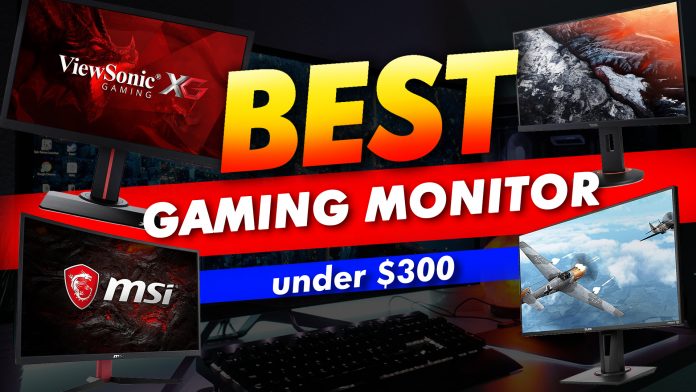 Best Gaming Monitor Under $300 Best Gaming Monitor Under $300