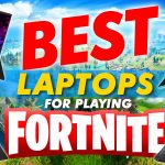 Best Laptops For Playing Fortnite
