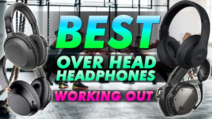 Best Over Ear Headphones For Working Out