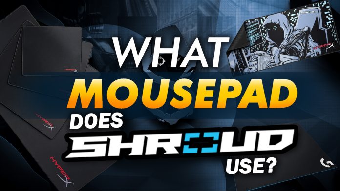 What Mousepad Does Shroud Use