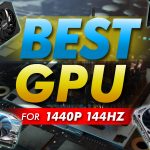 Best Gpu For 1440p 144hz