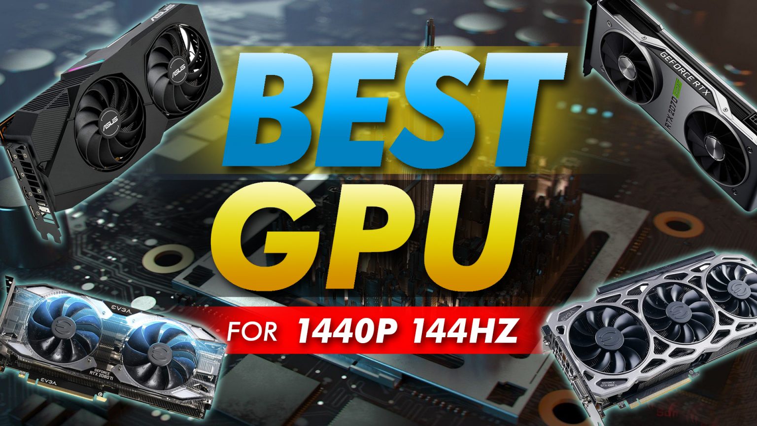 Best GPU for 1440p 144hz Best Overall, Best Budget RTX Gaming PC Cards