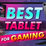 Best Tablet For Gaming