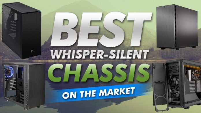 Best Whisper Silent Chassis