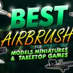 Best Airbrush For Models, Miniatures And Tabletop Games