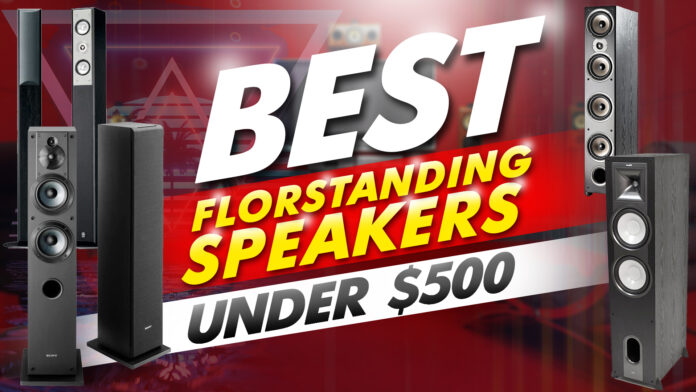 best floor standing speakers under $500