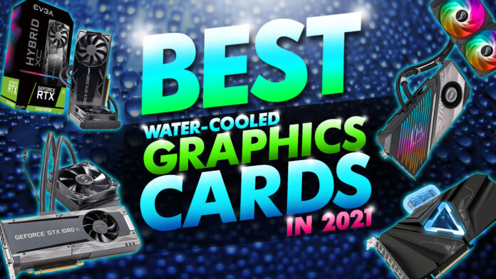 best water cooled graphics cards in 2021