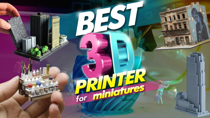 best 3d printer for miniatures