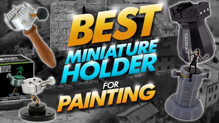 best miniature holder for painting