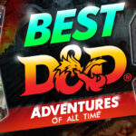 best d&d adventures of all time