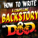 how to write a compelling backstory for d&d