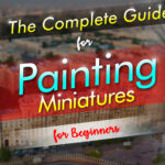 the complete guide for painting miniatures for beginners