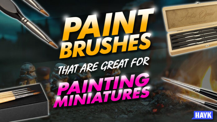 paintbrushes that are great for painting miniatures