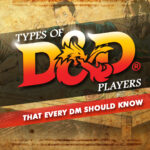 the types of d&d players that every dm should know