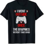 i went outside once gaming t shirt image 1