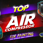 top air compressor for painting you should only consider