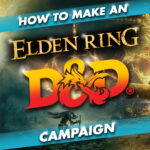 how to make an elden ring d&d campaign