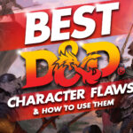 best d&d character flaws and how to use them