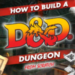 How to Build a Dnd Dungeon from Scratch